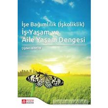 İşe Bağımlılık İş-Yaşam ve Aile Yaşam Dengesi - Pegem Akademi Yayıncılık