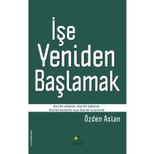 İşe Yeniden Başlamak - Özden Aslan