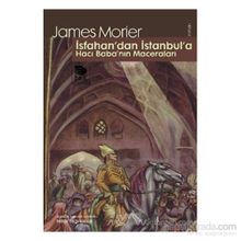 İSFAHAN'DAN İSTANBUL'A HACI BABA'NIN MACERALARI - JAMES MORIER