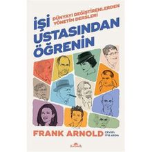 İşi Ustasından Öğrenin - Dünyayı Değiştirenlerden Yönetim Dersleri