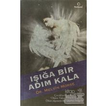 IŞIĞA BIR ADIM KALA - MELVIN MORSE, PAUL PERRY