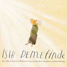 Işık Demetinde Bir Albert Einstein Hikayesi Jennifer Berne