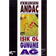 Işık Ol, Günüme Ağ - Feridun Andaç