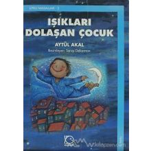 Işıkları Dolaşan Çocuk - Aytül Akal
