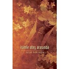 İsimle Ateş Arasında - Nazan Bekiroğlu