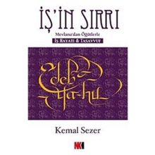 İŞ'İN SIRRI MEVLANA'DAN ÖĞÜTLERLE - İŞ HAYATI VE TASAVVUF - KEMAL SEZER