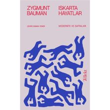 Iskarta Hayatlar / Modernite ve Safraları Zygmunt Bauman