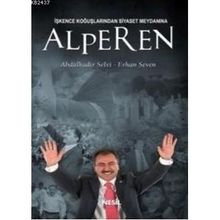 İŞKENCE KOĞUŞLARINDAN SIYASET MEYDANINA ALPEREN - ABDÜLKADİR SELVI;ERHAN SEVEN