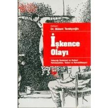 İŞKENCE OLAYI YOLAÇTIĞI BEDENSEL VE RUHSAL RAHATSIZLIKLAR, TEDAVI VE REHABILITASYON - BÜLENT TARAKÇIOĞLU