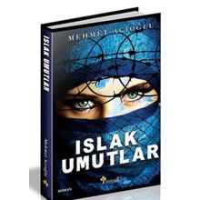 Islak Umutlar - Mehmet Acıoğlu