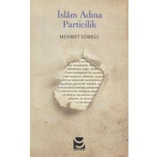 İslam Adına Particilik Mehmet Sünbül