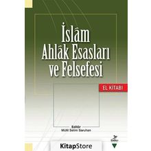 İslam Ahlak Esasları ve Felsefesi - Burhanettin Tatar Ahmet Kamil Cihan Hüseyin Karaman Enver Uysal İbrahim Maraş Gürbüz Deniz Cevdet Kılıç Eyüp Bekir Yazı Mehmet Vural Murat Demirkol