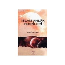 İslam Ahlak Teorileri - Macid Fahri