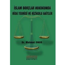 İslam Borçlar Hukukunda Risk Teorisi ve Rizikolu Akitler - Mehmet Onur