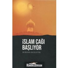 İslam Çağı Başlıyor - Burhan Bozgeyik