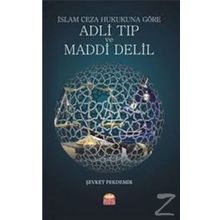 İslam Ceza Hukukuna Göre Adli Tıp ve Maddi Delil / Doç. Dr. Şevket Pekdemir