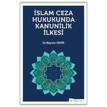 İslam Ceza Hukunda Kanunilik İlkesi - Bayram Demir