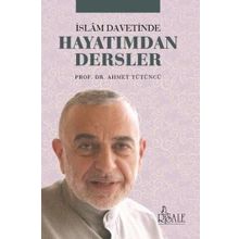 İslam Davetinde Hayatımdan Dersler - Prof. Dr. Ahmet Tütüncü