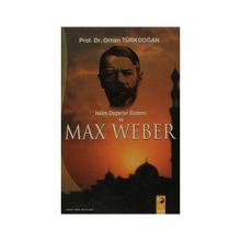 İSLAM DEĞERLER SISTEMI VE MAX WEBER - ORHAN TÜRKDOĞAN