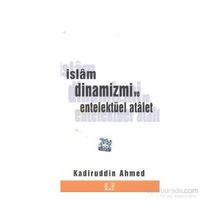 İSLAM DINAMIZMI VE ENTELLEKTÜEL ATALET - KADİRÜDDİN AHMED