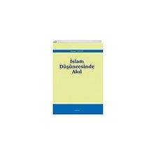 İslam Düşüncesinde Akıl - Mehmet Baktır
