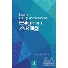 İslam Düşüncesinde Bilginin Aklîliği Emrah Kaya