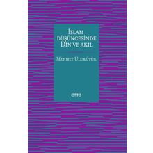 İslam Düşüncesinde Din ve Akıl - Mehmet Ulukütük