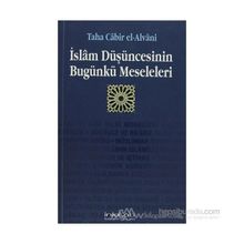 İSLAM DÜŞÜNCESİNİN BUGÜNKÜ MESELELERI - TAHA CÂBIR EL-ALVÂNÎ