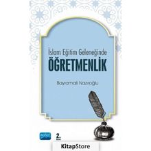 İslam Eğitim Geleneğinde Öğretmenlik - Bayramali Nazıroğlu