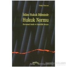 İSLAM HUKUK BILIMINDE HUKUK NORMU KAVRAMSAL ANALIZ VE GEÇERLİLİK SORUNU - TALIP TÜRCAN