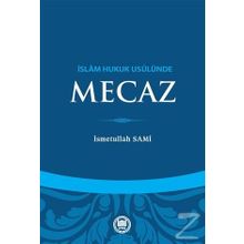 İslam Hukuk Usulünde Mecaz - Üsmetullah Sami