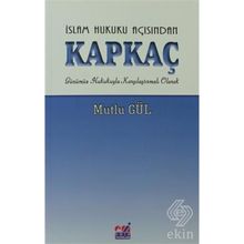İSLAM HUKUKU AÇISINDAN KAPKAÇ GÜNÜMÜZ HUKUKUYLA KARŞILAŞTIRMALI OLARAK - MUTLU GÜL