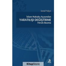 İslam Hukuku açısından Yaratılışı Değiştirme Fıtratı Bozma - İsmail Yalçın