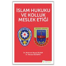 İslam Hukuku ve Kolluk Meslek Etiği - Mehmet Murat Payam