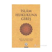 İSLAM HUKUKUNA GIRIŞ - AHMET YAMAN;HALIT ÇALIŞ