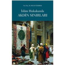 İSLAM HUKUKUNDA AKDIN SINIRLARI - RECEP ÖZDİREK
