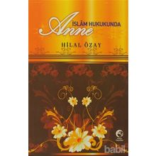 İSLAM HUKUKUNDA ANNE - HILAL ÖZAY