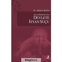 İslam Hukukunda Devlete İsyan Suçu - Adnan Akalın