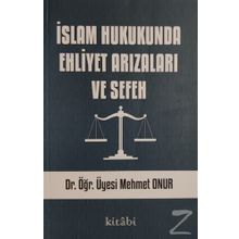 İslam Hukukunda Ehliyet Arızaları ve Sefeh - Mehmet Onur