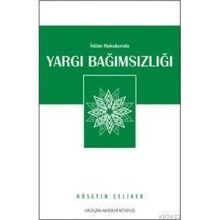 İSLAM HUKUKUNDA YARGI BAĞIMSIZLIĞI - HÜSEYİN ÇELİKER