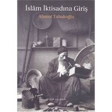 İslam İktisadına Giriş - Ahmet Tabakoğlu