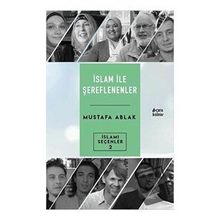 İslam ile Şereflenenler - Mustafa Ablak