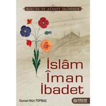 İSLAM İMAN İBADET - OSMAN NURI TOPBAŞ