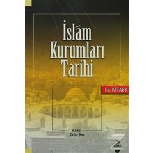 İslam Kurumları Tarihi - Korkut Dindi Ünal Kılıç Fatih Duman Şaban Öz Murat Akgündüz Fatih Yahya Ayaz Abdurrahman Acar Fatih Erkoçoğlu Mehmet Azimli M. Hanefi Palabıyık Mustafa Zeki Terzi Adem Tutar Abdurrahman Daş İsmail Pırlanta Yunus Berkli Metin Yılma