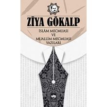 İslam Mecmuası Ve Muallim Mecmuası Yazıları - Ziya Gökalp