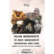İslam Medeniyeti İle Batı Medeniyeti Arasındaki Kırk Fark - Kolektif