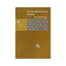 İslam Medeniyeti Tarihi - Seyfettin Erşahin İbrahim Sarıçam
