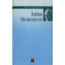 İSLAM MEDENIYETI - WILL DURANT