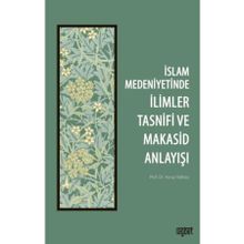 İslam Medeniyetinde İlimler Tasnifi ve Makasid Anlayışı - Yavuz Köktaş