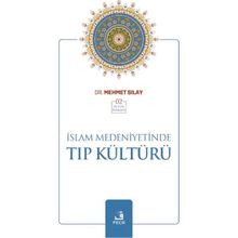 İslam Medeniyetinde Tıp Kültürü - Mehmet Sılay